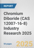 Chromium Diboride (CAS 12007-16-8) Industry Research 2025: Global and Regional Market Trends 2019-2024 and Forecast to 2029- Product Image