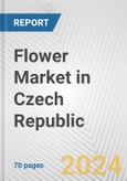 Flower Market in Czech Republic: Business Report 2024- Product Image