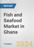 Fish and Seafood Market in Ghana: Business Report 2024- Product Image