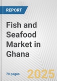 Fish and Seafood Market in Ghana: Business Report 2024- Product Image