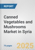 Canned Vegetables and Mushrooms Market in Syria: Business Report 2024- Product Image