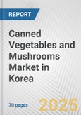 Canned Vegetables and Mushrooms Market in Korea: Business Report 2024- Product Image