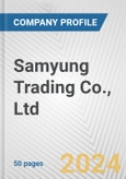 Samyung Trading Co., Ltd. Fundamental Company Report Including Financial, SWOT, Competitors and Industry Analysis- Product Image