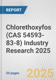 Chlorethoxyfos (CAS 54593-83-8) Industry Research 2025: Global and Regional Market Trends 2019-2024 and Forecast to 2029- Product Image