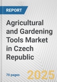 Agricultural and Gardening Tools Market in Czech Republic: Business Report 2025- Product Image
