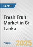 Fresh Fruit Market in Sri Lanka: Business Report 2024- Product Image