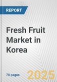 Fresh Fruit Market in Korea: Business Report 2024- Product Image