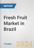 Fresh Fruit Market in Brazil: Business Report 2024- Product Image