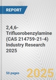 2,4,6-Trifluorobenzylamine (CAS 214759-21-4) Industry Research 2025: Global and Regional Market Trends 2019-2024 and Forecast to 2029- Product Image