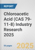 Chloroacetic Acid (CAS 79-11-8) Industry Research 2025: Global and Regional Market Trends 2019-2024 and Forecast to 2029- Product Image