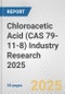 Chloroacetic Acid (CAS 79-11-8) Industry Research 2025: Global and Regional Market Trends 2019-2024 and Forecast to 2029 - Product Image