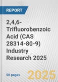 2,4,6-Trifluorobenzoic Acid (CAS 28314-80-9) Industry Research 2025: Global and Regional Market Trends 2019-2024 and Forecast to 2029- Product Image
