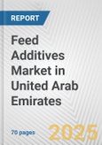 Feed Additives Market in United Arab Emirates: Business Report 2024- Product Image