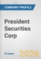 President Securities Corp. Fundamental Company Report Including Financial, SWOT, Competitors and Industry Analysis - Product Thumbnail Image