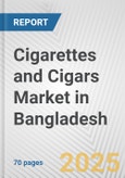 Cigarettes and Cigars Market in Bangladesh: Business Report 2025- Product Image
