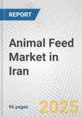 Animal Feed Market in Iran: Business Report 2024- Product Image