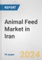 Animal Feed Market in Iran: Business Report 2024 - Product Thumbnail Image