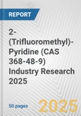 2-(Trifluoromethyl)-Pyridine (CAS 368-48-9) Industry Research 2025: Global and Regional Market Trends 2019-2024 and Forecast to 2029- Product Image