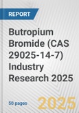 Butropium Bromide (CAS 29025-14-7) Industry Research 2025: Global and Regional Market Trends 2019-2024 and Forecast to 2029- Product Image