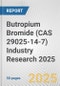 Butropium Bromide (CAS 29025-14-7) Industry Research 2025: Global and Regional Market Trends 2019-2024 and Forecast to 2029 - Product Image