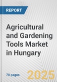 Agricultural and Gardening Tools Market in Hungary: Business Report 2024- Product Image