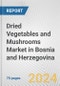 Dried Vegetables and Mushrooms Market in Bosnia and Herzegovina: Business Report 2024 - Product Thumbnail Image
