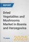 Dried Vegetables and Mushrooms Market in Bosnia and Herzegovina: Business Report 2024 - Product Thumbnail Image