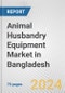 Animal Husbandry Equipment Market in Bangladesh: Business Report 2024 - Product Thumbnail Image