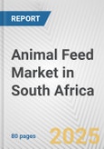 Animal Feed Market in South Africa: Business Report 2024- Product Image