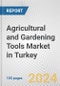 Agricultural and Gardening Tools Market in Turkey: Business Report 2024 - Product Image