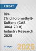 Bis-(Trichloromethyl)-Sulfone (CAS 3064-70-8) Industry Research 2025: Global and Regional Market Trends 2019-2024 and Forecast to 2029- Product Image