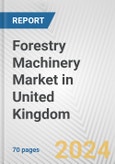 Forestry Machinery Market in United Kingdom: Business Report 2024- Product Image