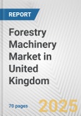 Forestry Machinery Market in United Kingdom: Business Report 2024- Product Image