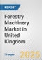 Forestry Machinery Market in United Kingdom: Business Report 2024 - Product Thumbnail Image