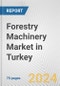 Forestry Machinery Market in Turkey: Business Report 2022 - Product Image