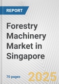 Forestry Machinery Market in Singapore: Business Report 2025- Product Image