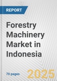 Forestry Machinery Market in Indonesia: Business Report 2024- Product Image