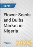 Flower Seeds and Bulbs Market in Nigeria: Business Report 2024- Product Image