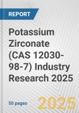 Potassium Zirconate (CAS 12030-98-7) Industry Research 2025: Global and Regional Market Trends 2019-2024 and Forecast to 2029- Product Image