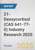 21-Deoxycortisol (CAS 641-77-0) Industry Research 2025: Global and Regional Market Trends 2019-2024 and Forecast to 2029- Product Image