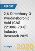 2,6-Dimethoxy-3-Pyridineboronic Acid (CAS 221006-70-8) Industry Research 2025: Global and Regional Market Trends 2019-2024 and Forecast to 2029- Product Image