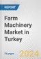 Farm Machinery Market in Turkey: Business Report 2024 - Product Thumbnail Image