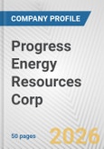 Progress Energy Resources Corp. Fundamental Company Report Including Financial, SWOT, Competitors and Industry Analysis- Product Image