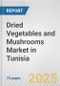 Dried Vegetables and Mushrooms Market in Tunisia: Business Report 2025 - Product Thumbnail Image