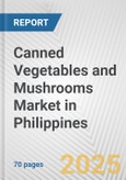 Canned Vegetables and Mushrooms Market in Philippines: Business Report 2024- Product Image