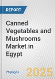 Canned Vegetables and Mushrooms Market in Egypt: Business Report 2024- Product Image