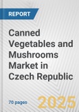 Canned Vegetables and Mushrooms Market in Czech Republic: Business Report 2024- Product Image