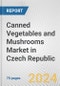 Canned Vegetables and Mushrooms Market in Czech Republic: Business Report 2024 - Product Thumbnail Image