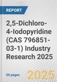 2,5-Dichloro-4-Iodopyridine (CAS 796851-03-1) Industry Research 2025: Global and Regional Market Trends 2019-2024 and Forecast to 2029- Product Image