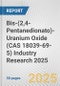 Bis-(2,4-Pentanedionato)-Uranium Oxide (CAS 18039-69-5) Industry Research 2025: Global and Regional Market Trends 2019-2024 and Forecast to 2029 - Product Thumbnail Image